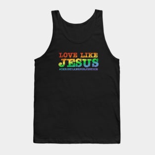 Christians for Justice: Love Like Jesus (rainbow text) Tank Top